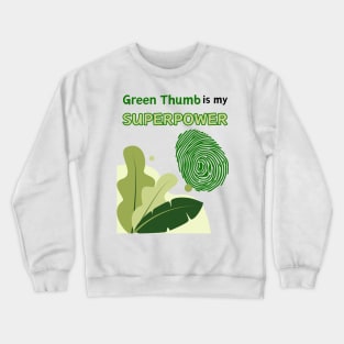 Green Thumb is my Superpower Crewneck Sweatshirt